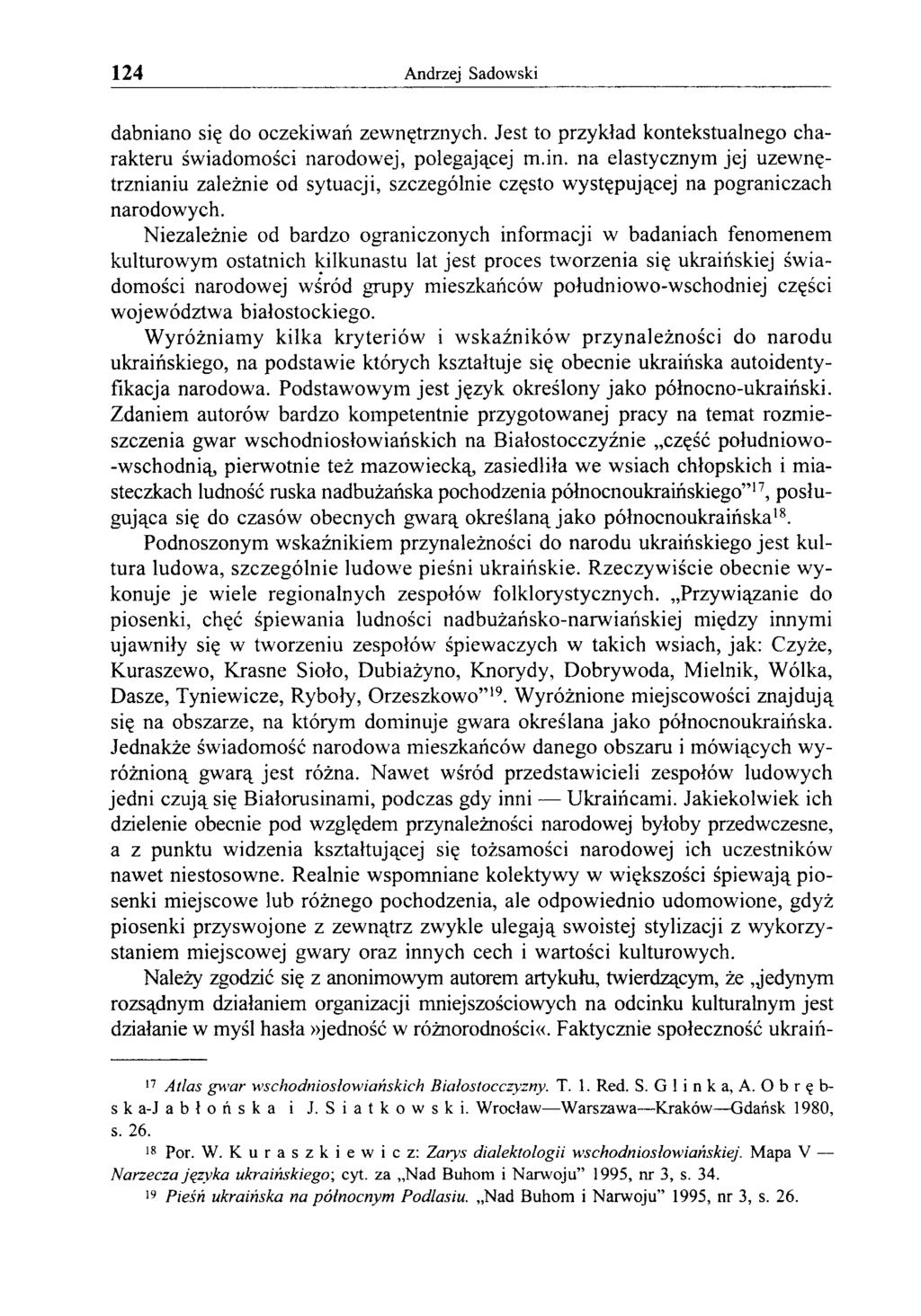 124 Andrzej Sadowski dabniano się do oczekiwań zewnętrznych. Jest to przykład kontekstualnego charakteru świadomości narodowej, polegającej m.in.