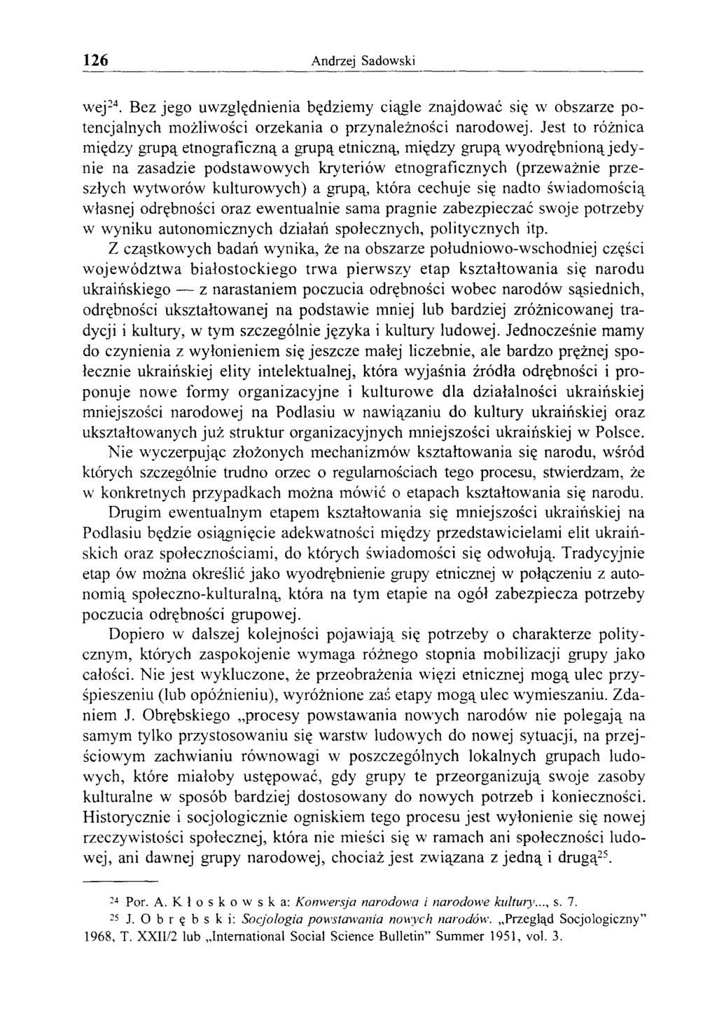 126 Andrzej Sadowski wej24. Bez jego uwzględnienia będziemy ciągle znajdować się w obszarze potencjalnych możliwości orzekania o przynależności narodowej.