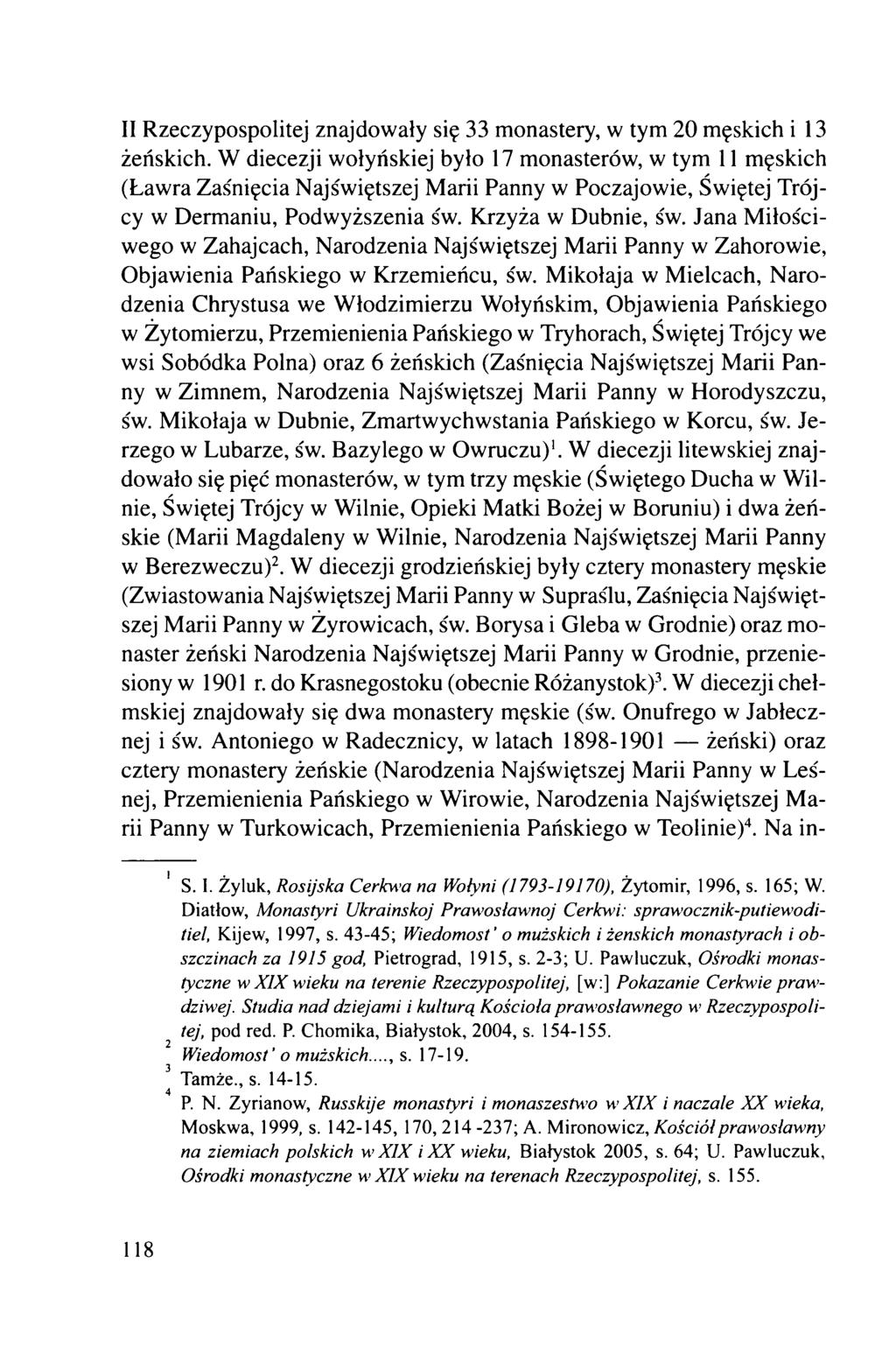 II Rzeczypospolitej znajdowały się 33 monastery, w tym 20 męskich i 13 żeńskich.