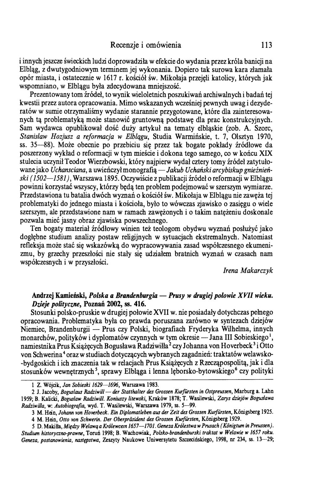 Recenzje i omówienia 113 i innych jeszcze świeckich ludzi doprowadziła w efekcie do wydania przez króla banicji na Elbląg, z dwutygodniowym terminem jej wykonania.