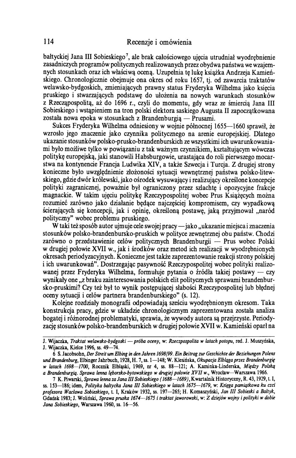 114 Recenzje i omówienia bałtyckiej Jana III Sobieskiego7, ale brak całościowego ujęcia utrudniał wyodrębnienie zasadniczych programów politycznych realizowanych przez obydwa państwa we wzajemnych