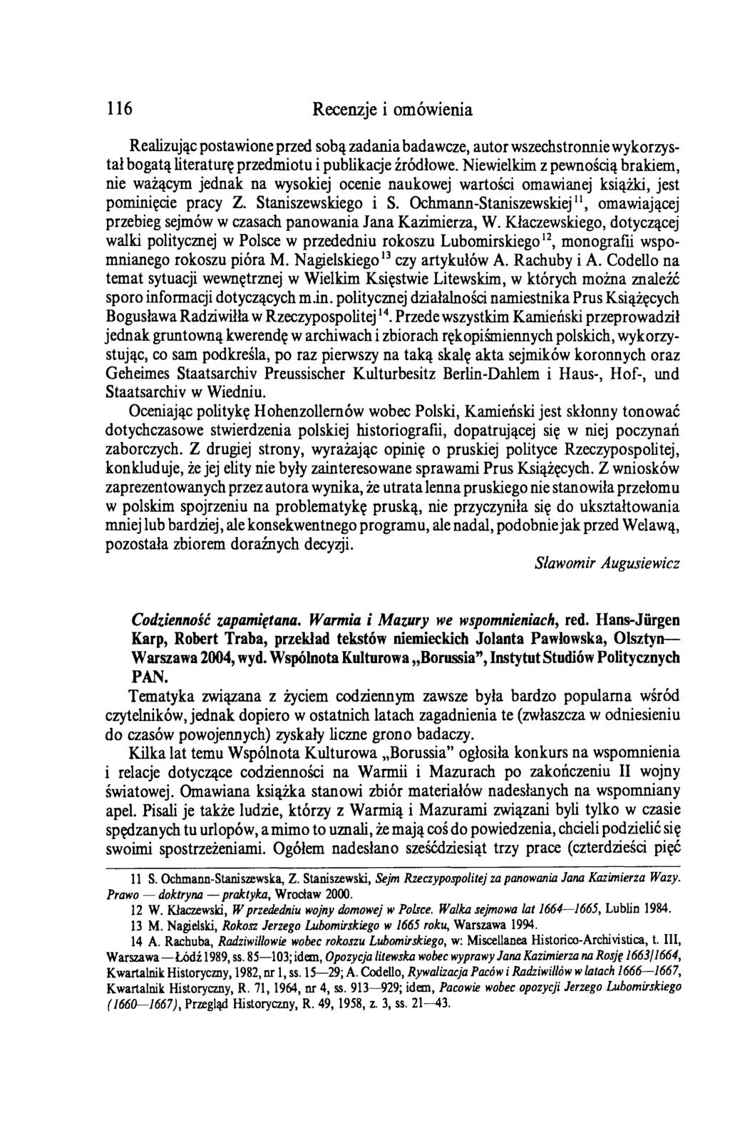 116 Recenzje i omówienia Realizując postawione przed sobą zadania badawcze, autor wszechstronnie wykorzystał bogatą literaturę przedmiotu i publikacje źródłowe.