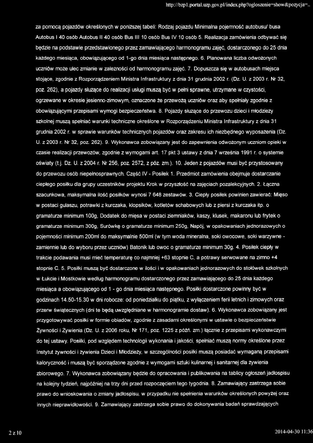 Realizacja zamówienia odbywać się będzie na podstawie przedstawionego przez zamawiającego harmonogramu zajęć, dostarczonego do 25 dnia każdego miesiąca, obowiązującego od 1-go dnia miesiąca