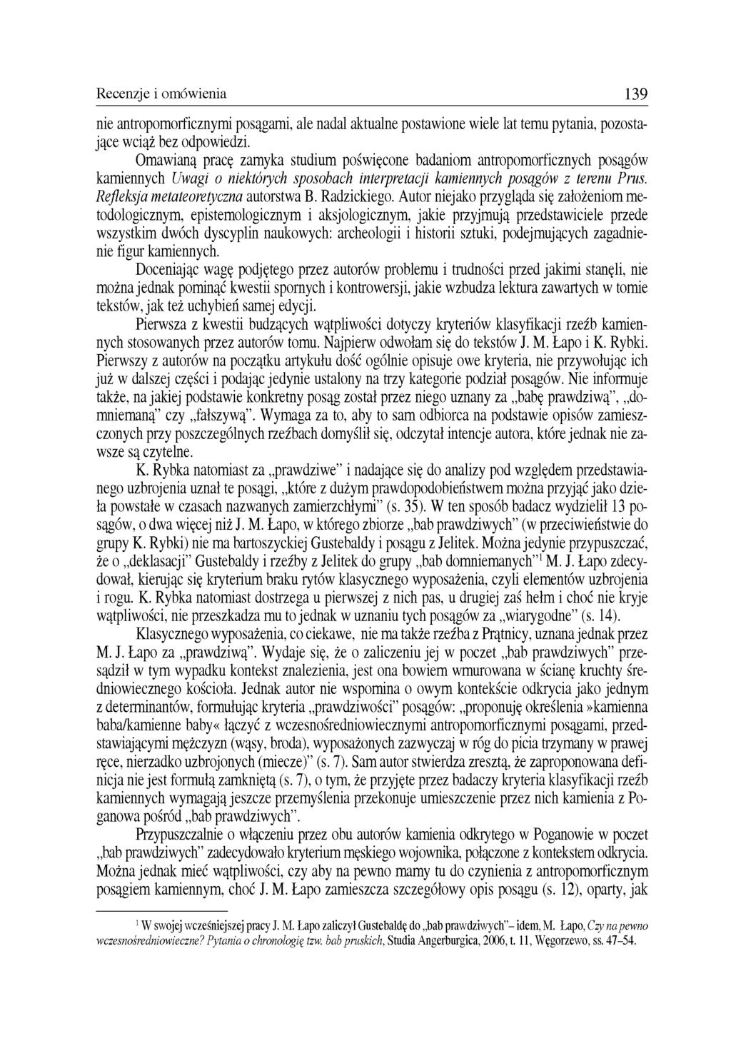 Recenzje i omówienia 139 nie antropomorficznymi posągami, ale nadal aktualne postawione wiele lat temu pytania, pozostające wciąż bez odpowiedzi.