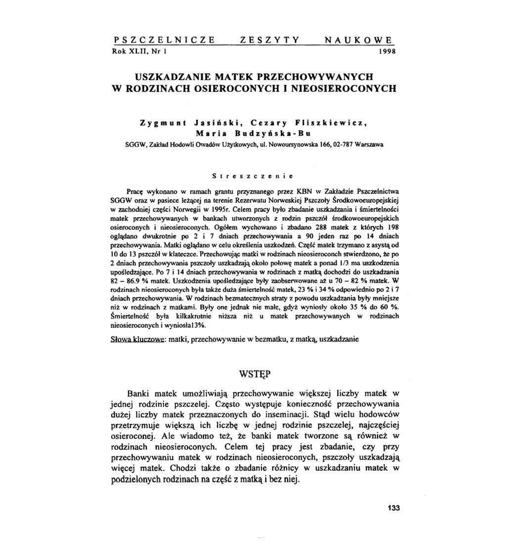 PSZCZELNTCZE ZESZYTY NAUKOWE Rok XLII, Nr l 1998 USZKADZANIE MATEK PRZECHOWYWANYCH W RODZINACH OSIEROCONYCH INIEOSIEROCONYCH Zygmunt Jasiński, Cezary Fliszkiewicz, Maria Budzyńska-Bu SGGW, Zakład