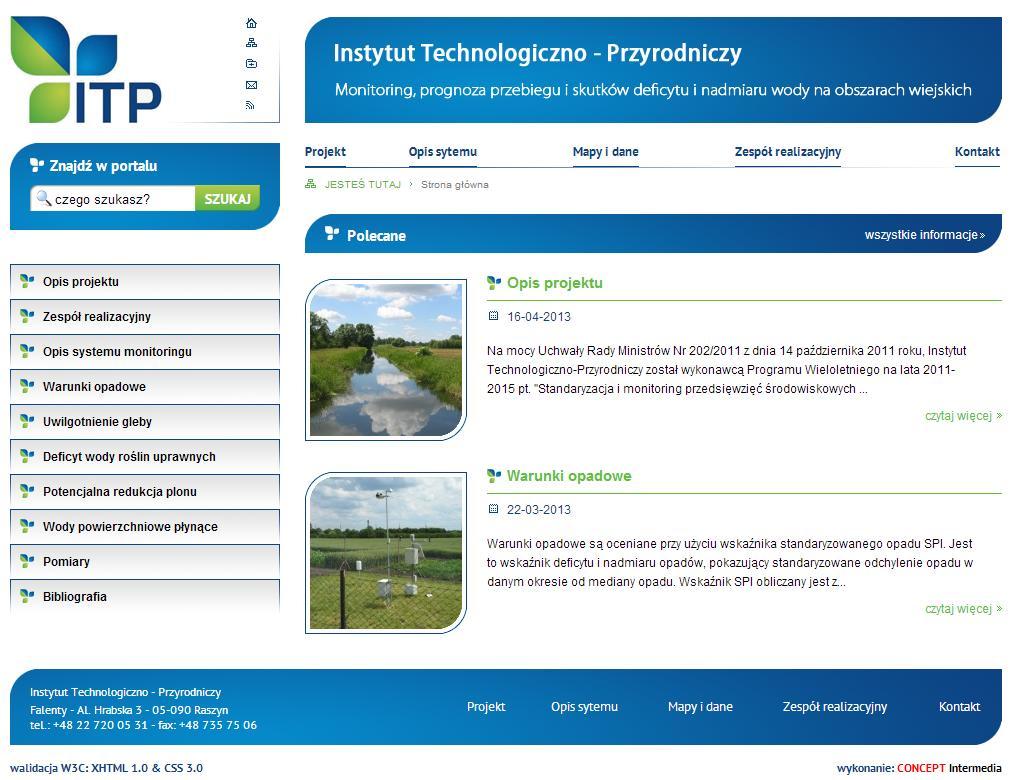 Od 1 kwietnia 2013 r. wyniki monitoringu prezentowane są na stronie internetowej pod adresem http://agrometeo.itp.edu.pl lub na stronie ITP (www.itp.edu.pl, zakładka: Monitoring Agrometeo).