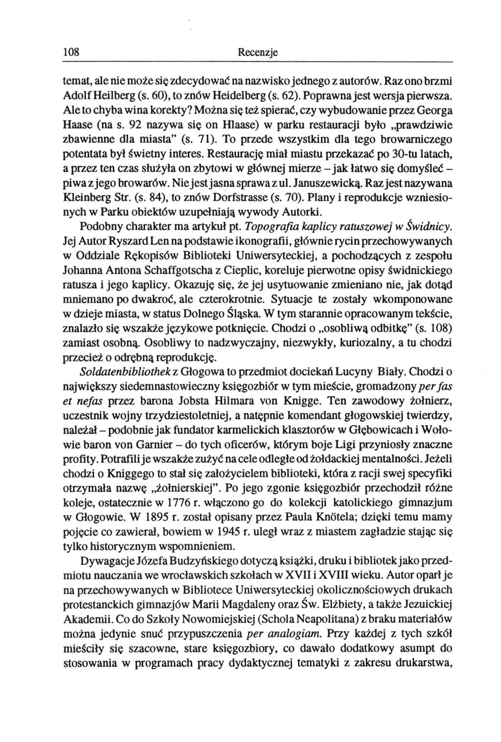 108 Recenzje temat, ale nie może się zdecydować na nazwisko jednego z autorów. Raz ono brzmi Adolf Heilberg (s. 60), to znów Heidelberg (s. 62). Poprawna jest wersja pierwsza.