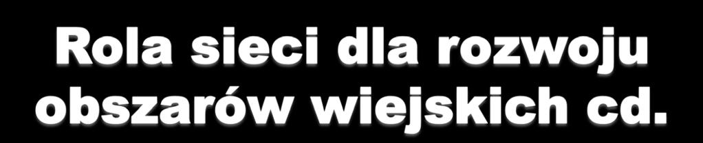 wypracowanie mechanizmów oraz inicjowanie różnego rodzaju form współpracy między partnerami działającymi na obszarach wiejskich w krajach UE, praca