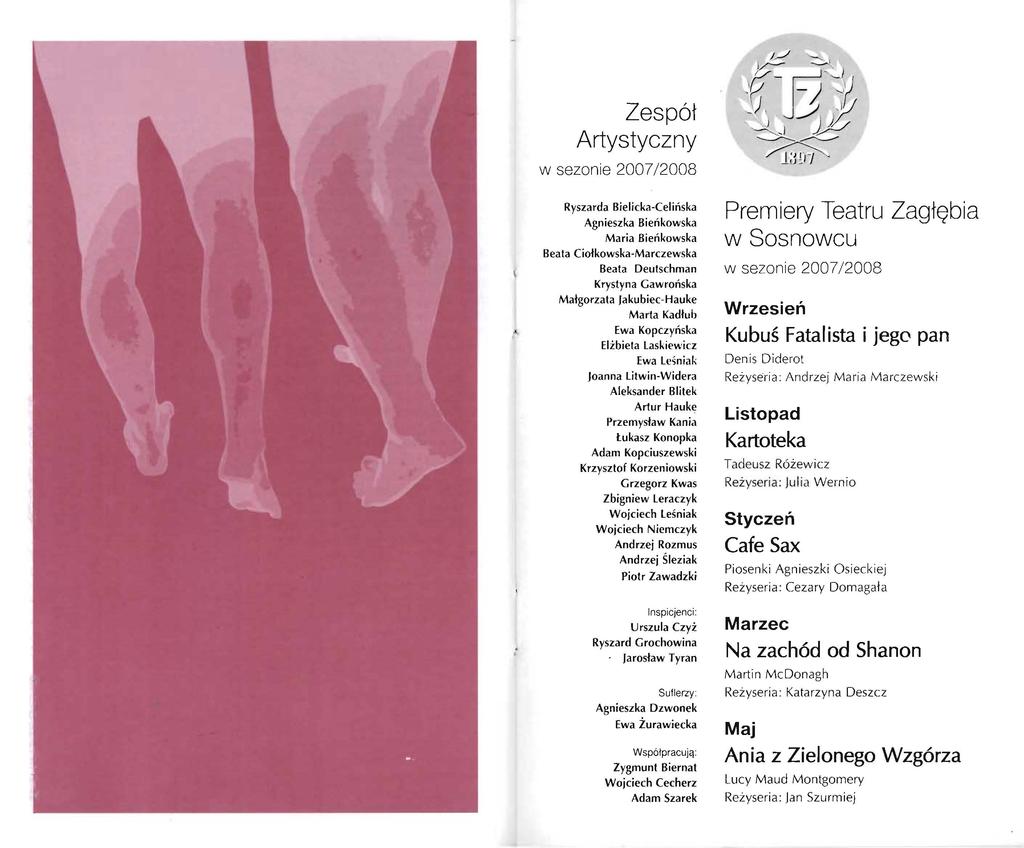 Zespót Artystyczny w sezonie 2007 /2008 : Ryszarda Bielicka-Celińska Agnieszka Bieńkowska Maria Bieńkowska Beata Ciołkowska-Marczewska Beata Deutschman Krystyna Gawrońska Małgorzata Jakubiec-Hauke