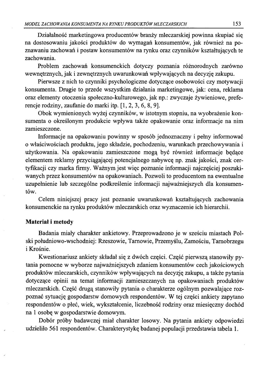 MODEL ZACHOWANIA KONSUMENTA NA RYNKU PRODUKTÓW MLECZARSKICH 153 Działalność marketingowa producentów branży mleczarskiej powinna skupiać się na dostosowaniu jakości produktów do wymagań konsumentów,