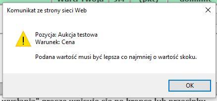 Jeżeli dla kryterium CENA zdefiniowano minimalne postąpienie (pole Skok ), to nowa oferta, jeżeli jest zmieniana w stosunku do poprzedniej, nie może różnić się od punktowo najlepszej oferty o