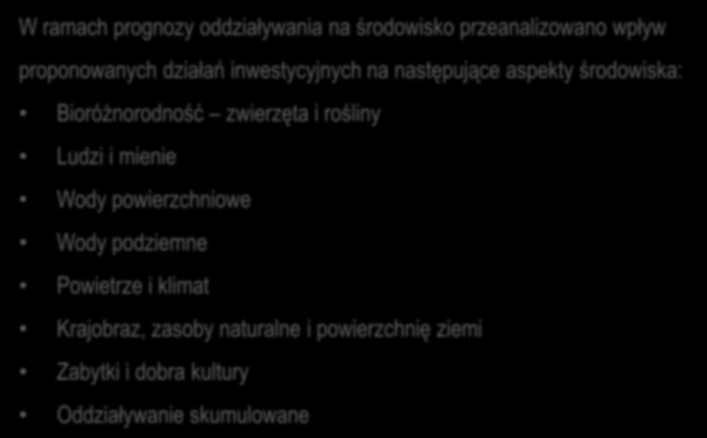 Oddziaływanie na środowisko W ramach prognozy oddziaływania na środowisko przeanalizowano wpływ proponowanych działań inwestycyjnych na następujące aspekty środowiska: Bioróżnorodność