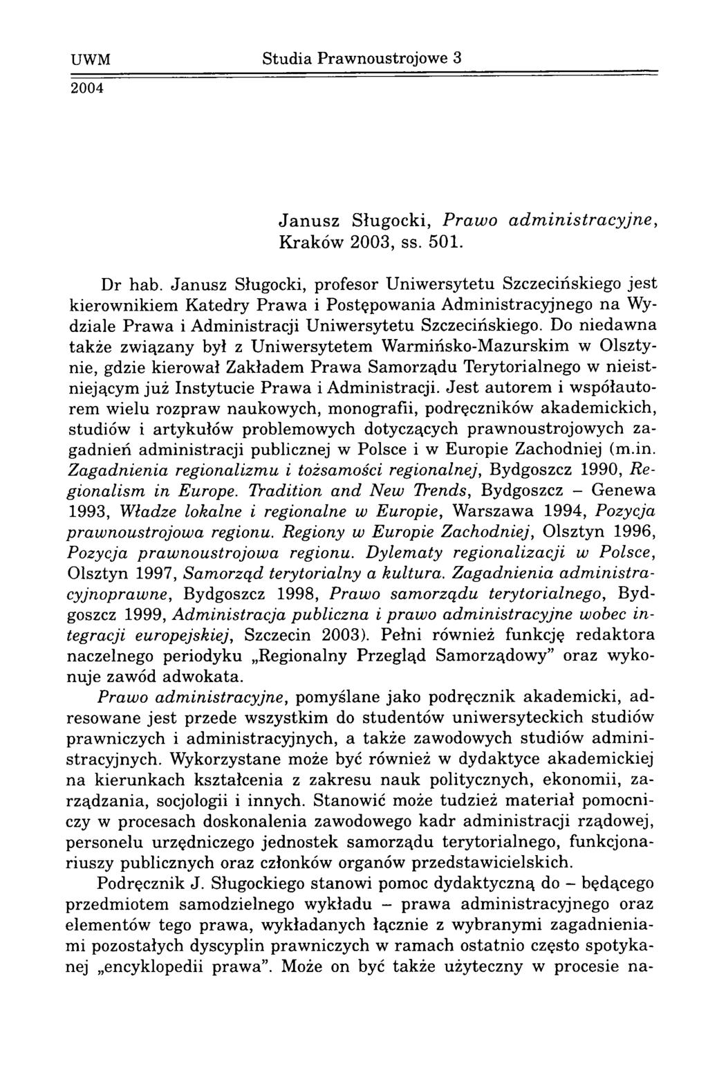 UWM Studia Prawnoustrojowe 3 2004 Janusz Sługocki, Prawo adm inistracyjne, Kraków 2003, ss. 501. Dr hab.