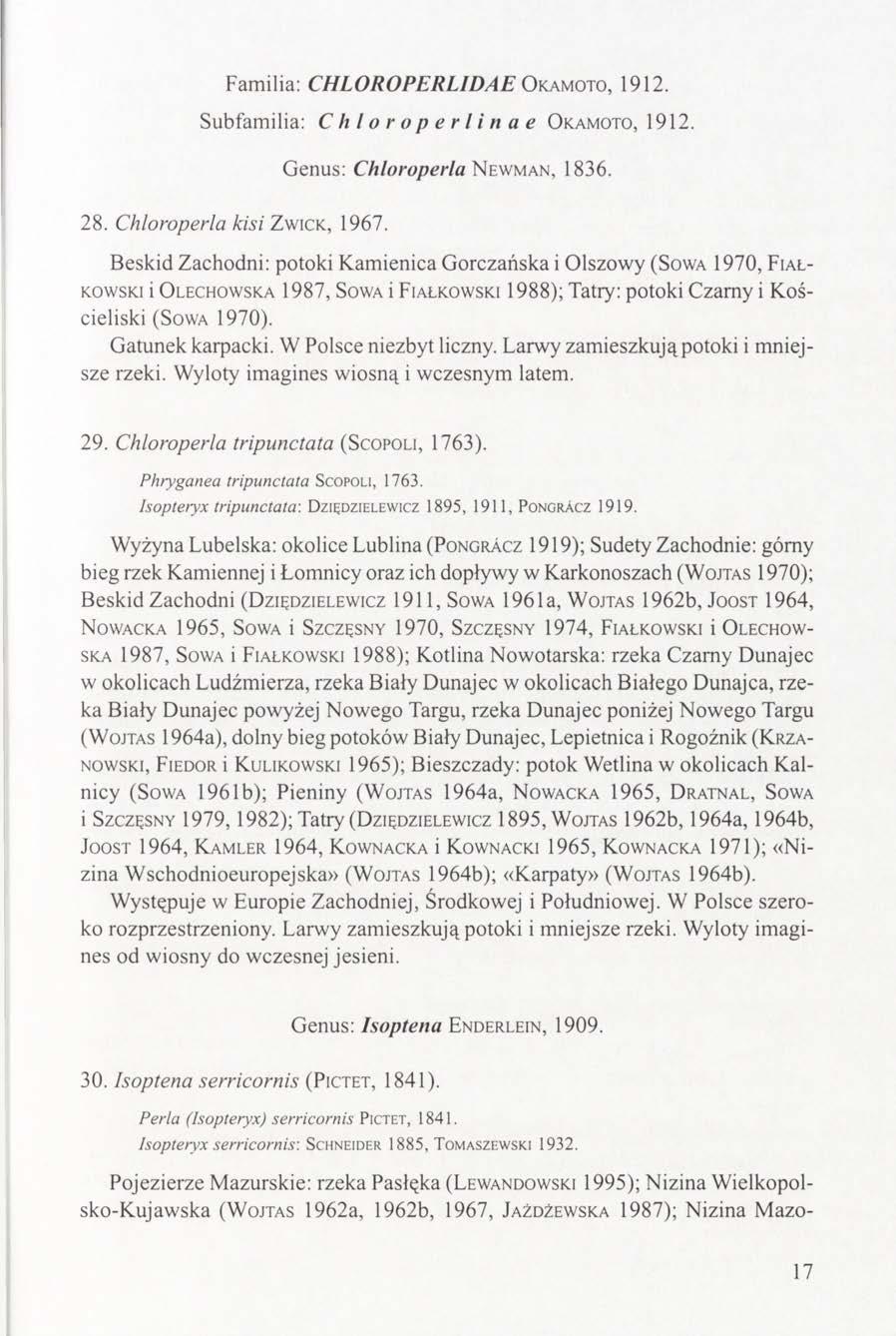 Familia: CHLOROPERLID AE Okam oto, 1912. Subfamilia: Chloroperlinae Okam oto, 1912. Genus: Chloroperla Newman, 1836. 28. Chloroperla kisi Zwick, 1967.