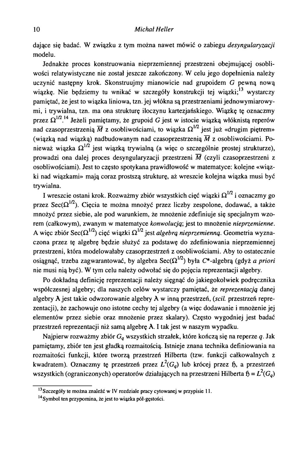 10 Michał Heller dające się badać. W związku z tym można nawet mówić o zabiegu desyngularyzacji modelu.