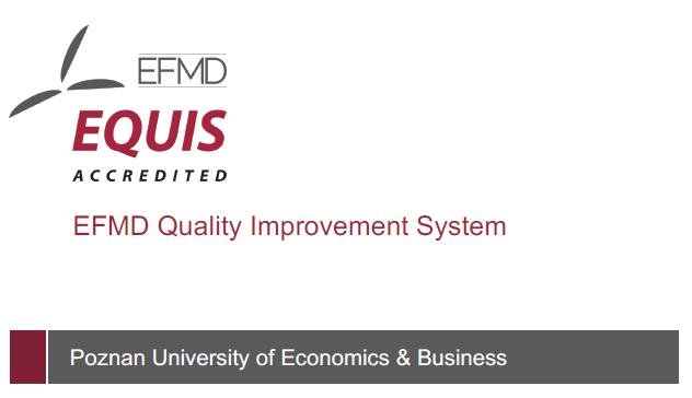 Źródło: EQUIS Peer Review Report September 216 Poznan University of Economics & Business Recommendation to the EQUIS Accreditation Board The PRT developed recommendations related to Strategy,