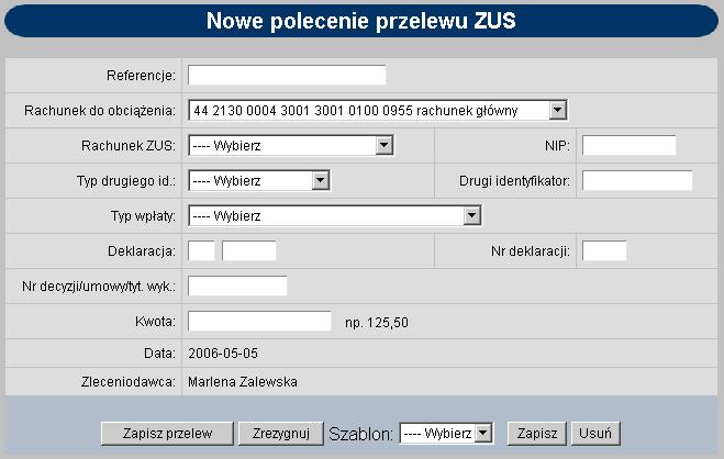 NOWY PRZELEW ZUS W celu zdefiniowania przelewu do ZUS naleŝy wybrać opcję Nowy przelew ZUS.