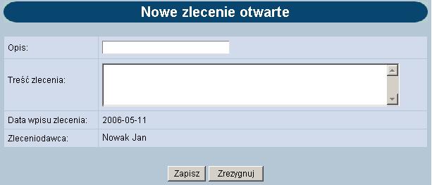 NOWE ZLECENIE W celu zarejestrowania nowego zlecenia naleŝy wpisać informacje w pola prezentowane poniŝej: Poszczególne pola oznaczają: Opis skrócony opis zlecenia Treść zlecenia pełny tekst
