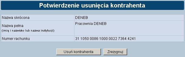 W drugim kroku uŝytkownik moŝe zadecydować o usunięciu danych przycisk Usuń kontrahenta lub wycofać się z przeprowadzenia tej operacji Zrezygnuj.