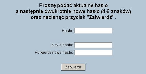 HASŁA ZMIANA HASŁA Opcja pozwala na zmianę hasła, za pomocą, którego UŜytkownik rejestruje się w systemie. Hasło moŝna zmieniać z dowolną częstotliwością, konieczne jest pamiętanie aktualnego hasła.