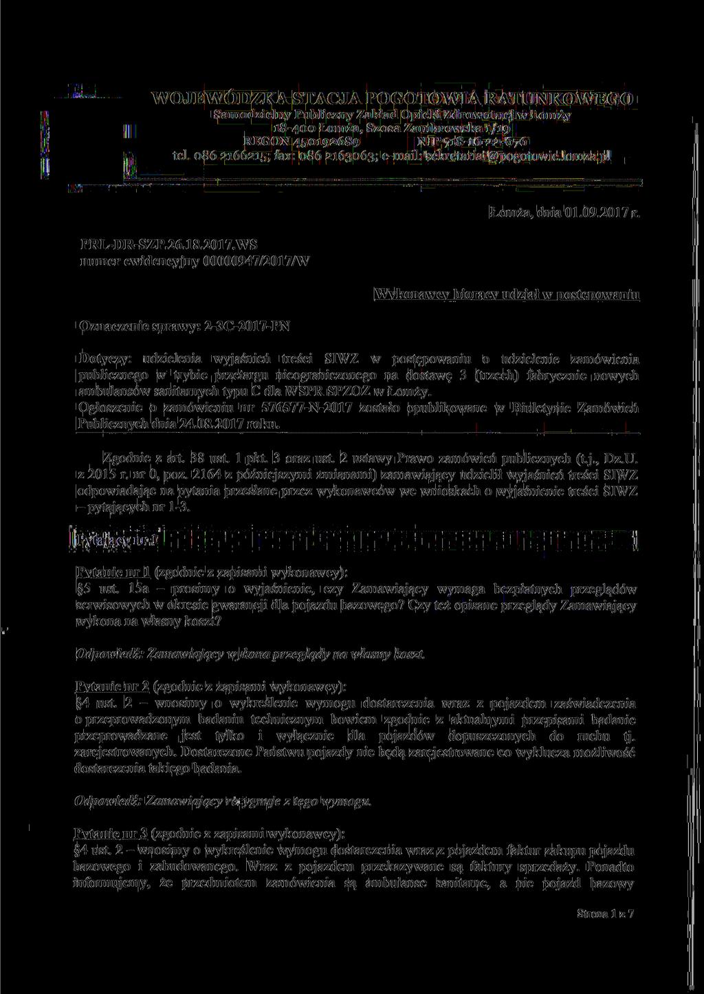WOJEWÓDZKA STACJA POGOTOWIA RATUNKOWEGO Samodzielny Publiczny Zakład Opieki Zdrowotnej w Łomży 18-400 Łomża, Szosa Zambrowska 1/19 REGON 450192689 NIP 718-16-22-676 tel.