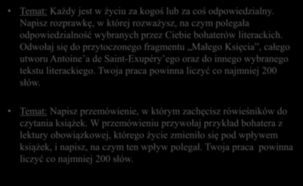 Przykładowe tematy wypracowań egzaminacyjnych (informator) Temat: Każdy jest w życiu za kogoś lub za coś odpowiedzialny.