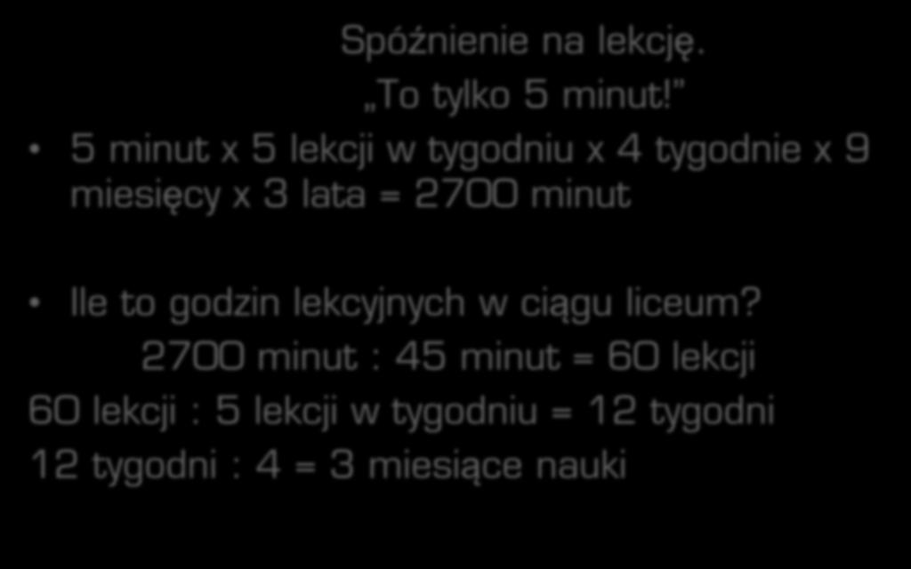 Przykład 3: Refleksja nad czasem Spóźnienie na lekcję. To tylko 5 minut!