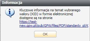 W Systemie Inwestora pojawi się taki komunikat: Jeśli Klient wybierze TAK dostarczenie KID odbywa się - w zależności od udzielonej zgody na dostarczanie dokumentu KID: - za pośrednictwem strony