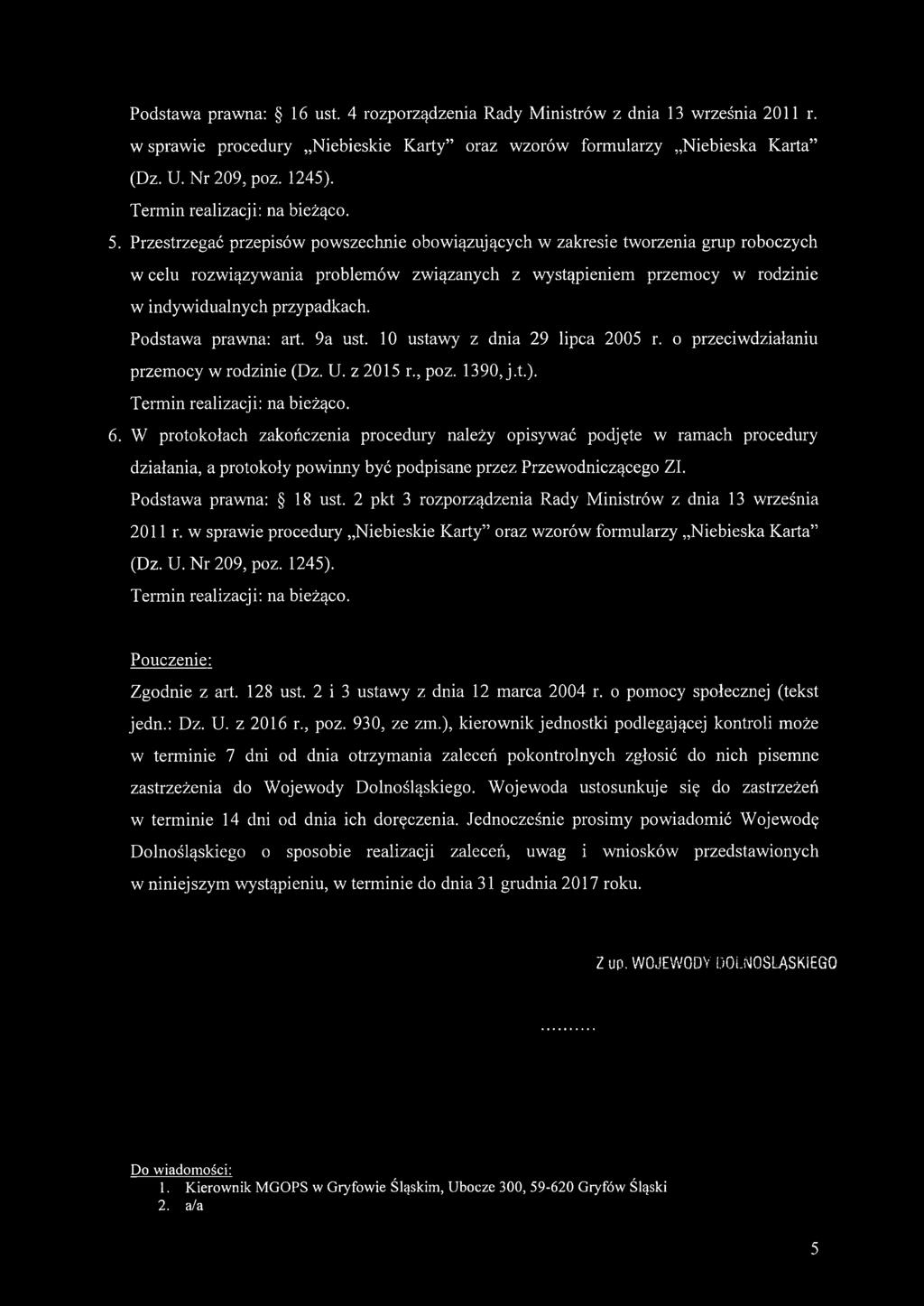 2 pkt 3 rozporządzenia Rady Ministrów z dnia 13 września 2011 r. w sprawie procedury Niebieskie Karty oraz wzorów formularzy Niebieska Karta (Dz. U. Nr 209, poz. 1245). Pouczenie: Zgodnie z art.