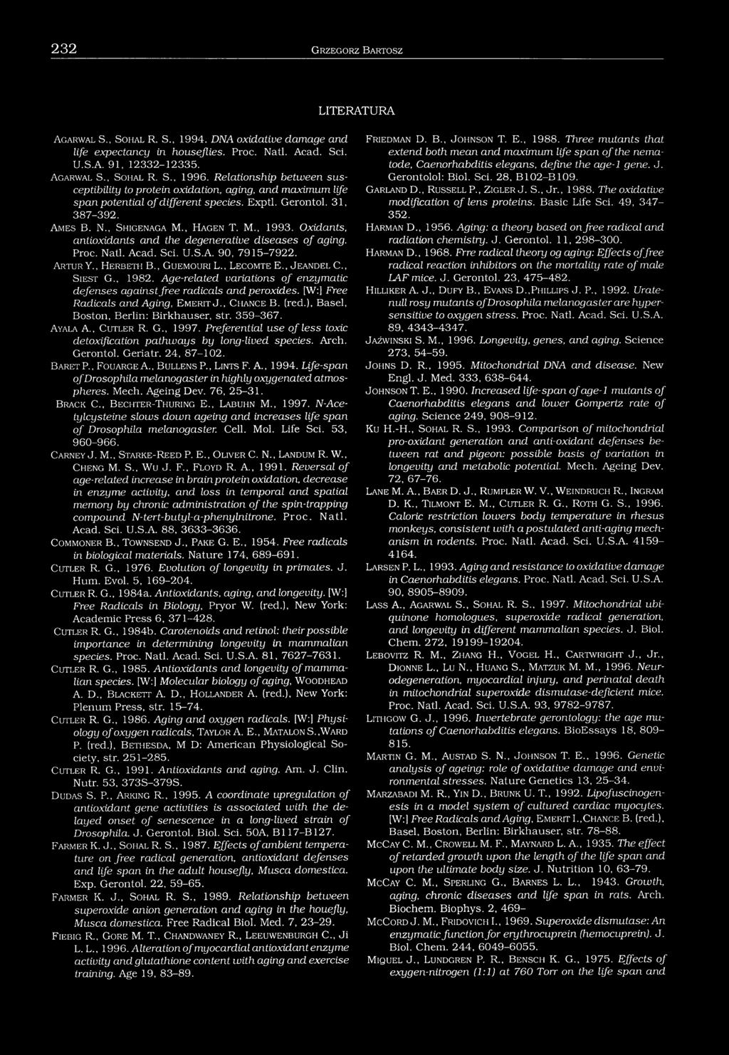 M., 1993. Oxidants, antioxidants and the degenerative diseases o f aging. Proc. Natl. Acad. Sci. U.S.A. 90, 7915-7922. A r t u r Y., H e r b e t h B., G u e m o u r i L., L e c o m t e E.
