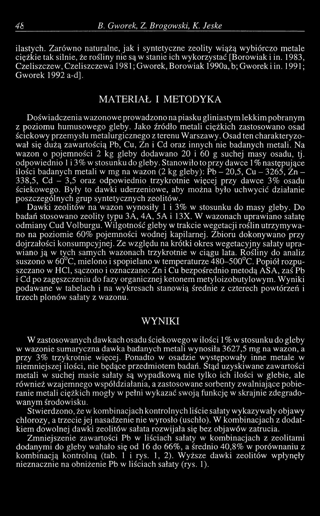 1991 ; Gworek 1992 a-d], MATERIAŁ I METODYKA Doświadczenia wazonowe prowadzono na piasku gliniastym lekkim pobranym z poziomu humusowego gleby.