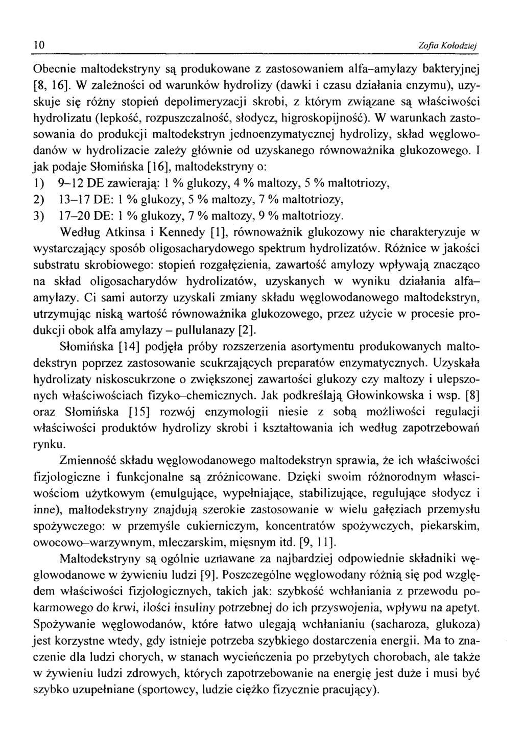 10 Zofia Kołodziej Obecnie maltodekstryny są produkowane z zastosowaniem alfa-amylazy bakteryjnej [8, 16].
