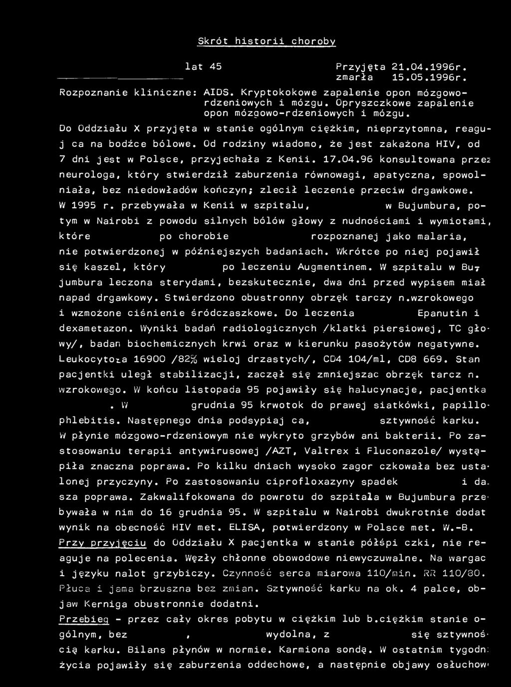 Skrót historii choroby lat 45 Przyjęta 21.04.1996r. zmarła 15.05.1996r. mózgowo- zapalenie Rozpoznanie kliniczne: AIDS.