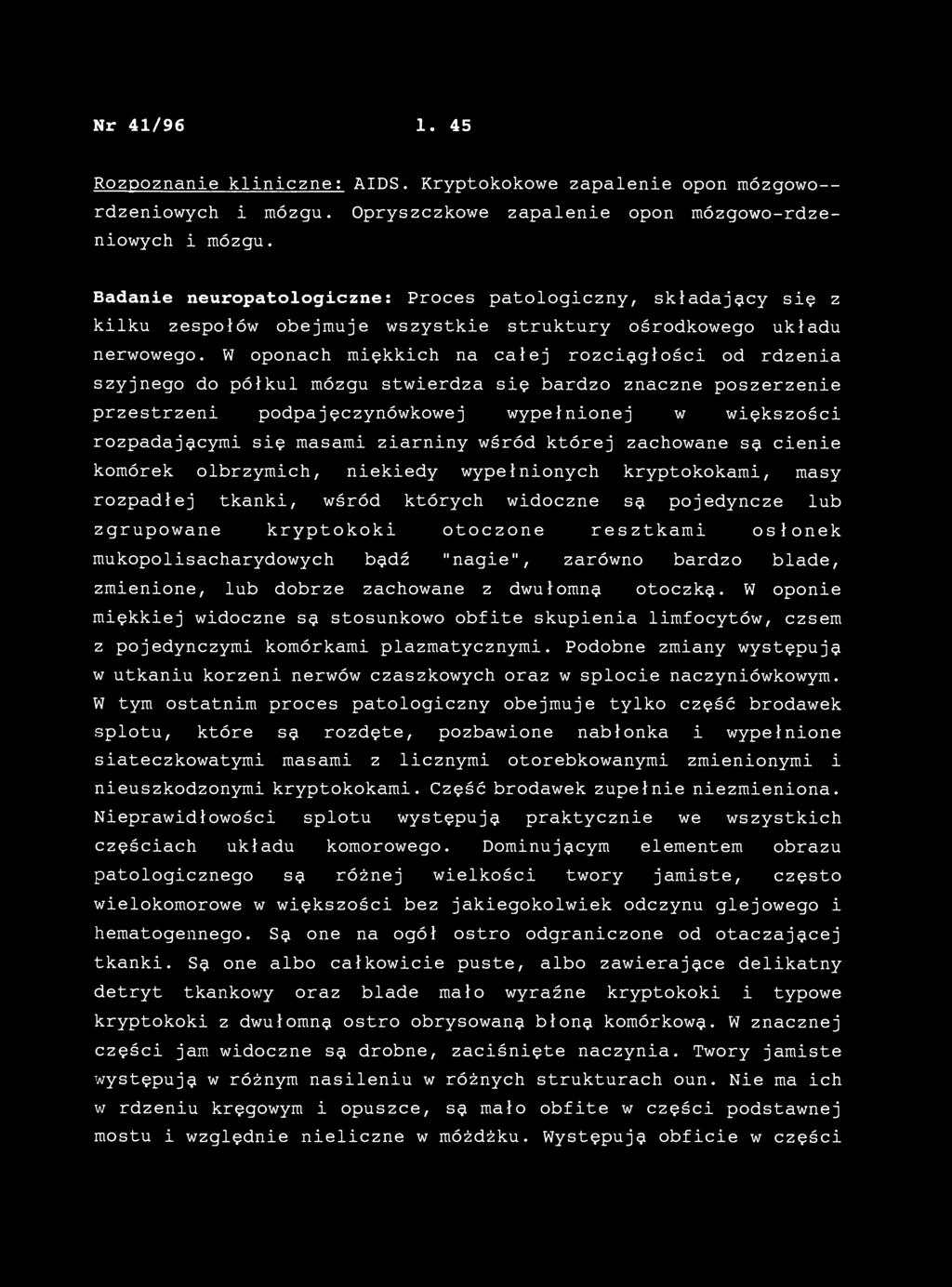 Nr 41/96 1. 45 Rozpoznanie kliniczne: AIDS. Kryptokokowe zapalenie opon mózgowordzeniowych i mózgu. Opryszczkowe zapalenie opon mózgowo-rdzeniowych i mózgu.