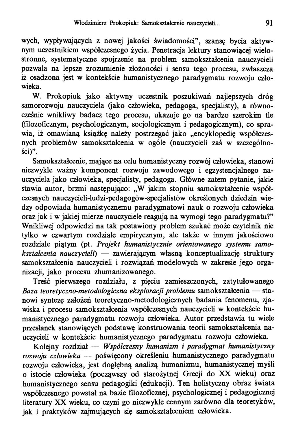 Włodzimierz Prokopiuk: Samokształcenie nauczycieli.. 91 wych, wypływających z nowej jakości świadomości, szansę bycia aktywnym uczestnikiem współczesnego życia.