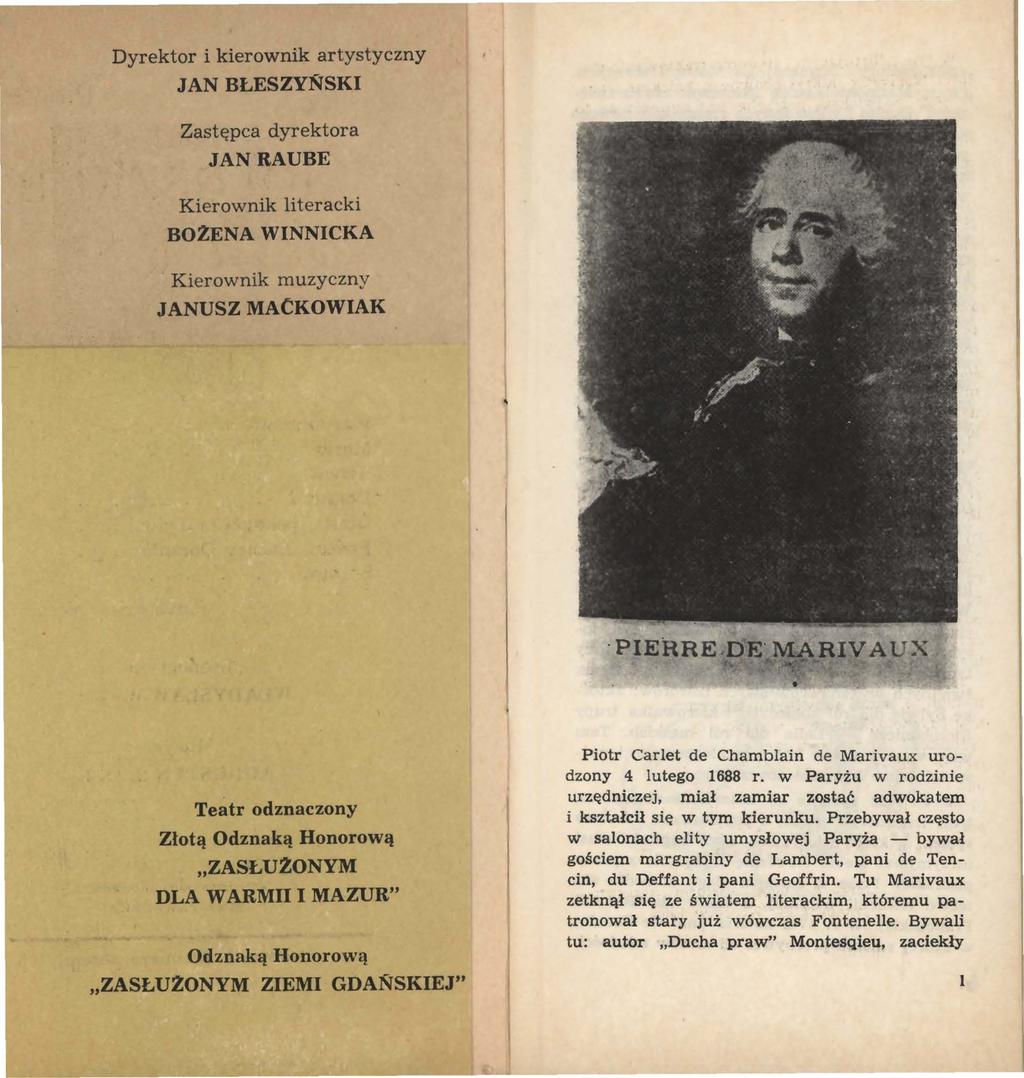 Dyrektor i kierownik artystyczny JAN BŁESzyŃSKI Zastępca dyrektora JANRAUBE Kierownik literacki BOŻENA WINNICKA Kierownik muzyczny JANUSZ MACKOWIAK Teatr odznaczony Złotą Odznaką Honorową,,ZASŁUŻONYM