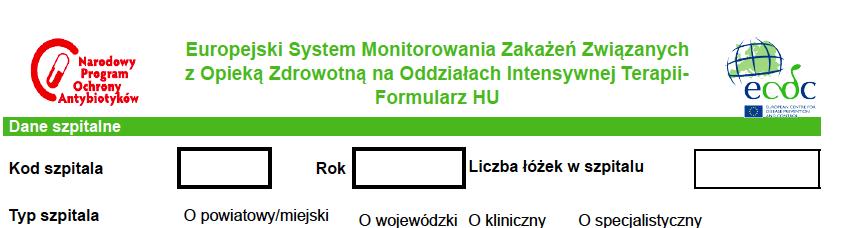 Kod szpitala nadany w ramach badania PPS HAI&AU jeśli szpital nie uczestniczy w badaniu należy zwrócić się o nadanie kodu Rok rok monitorowania Liczba łóżek w szpitalu całkowita liczba łóżek tzw.