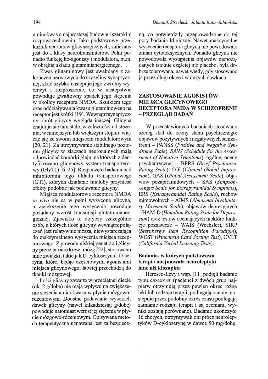 194 aminokwas o naj prostszej budowie i szerokim rozpowszecimieniu. Jako podstawowy przekaźnik neuronów glicynergicznych, zaliczany jest do I klasy neurotransmiterów.