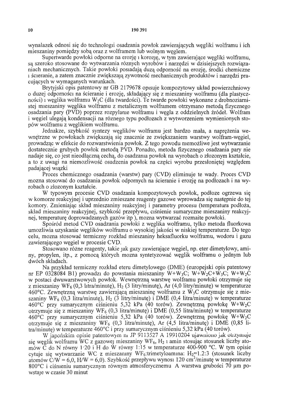 10 190 391 wynalazek odnosi się do technologii osadzania powłok zawierających węgliki wolframu i ich mieszaniny pomiędzy sobą oraz z wolframem lub wolnym węglem.