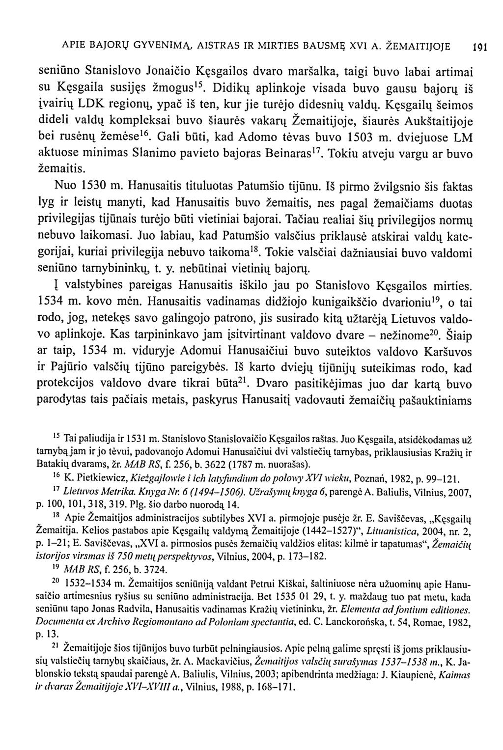 APIE BAJORŲ GYVENIMĄ, AISTRAS IR MIRTIES BAUSMĘ XVI A. ŽEMAITIJOJE 191 seniūno Stanislovo Jonaičio Kęsgailos dvaro maršalka, taigi buvo labai artimai su Kęsgailą susijęs žmogus 15.