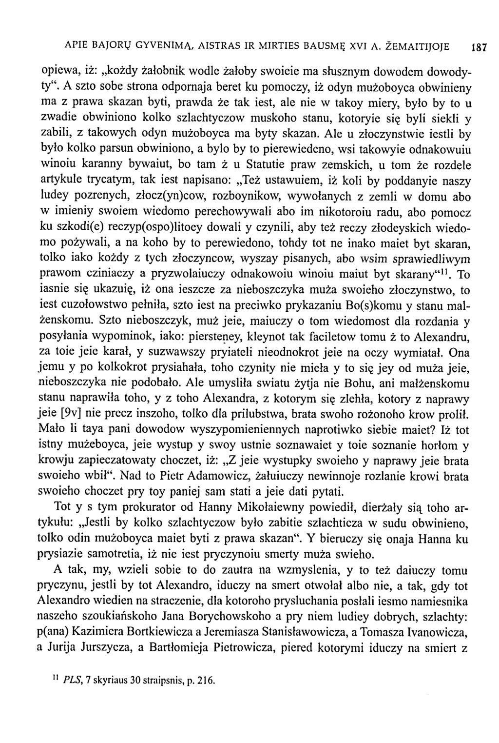 APIE BAJORŲ GYVENIMĄ, AISTRAS IR MIRTIES BAUSMĘ XVI A. ŽEMAITIJOJE 187 opiewa, iż: kożdy żałobnik wodle żałoby swoieie ma słusznym dowodem dowodyty".