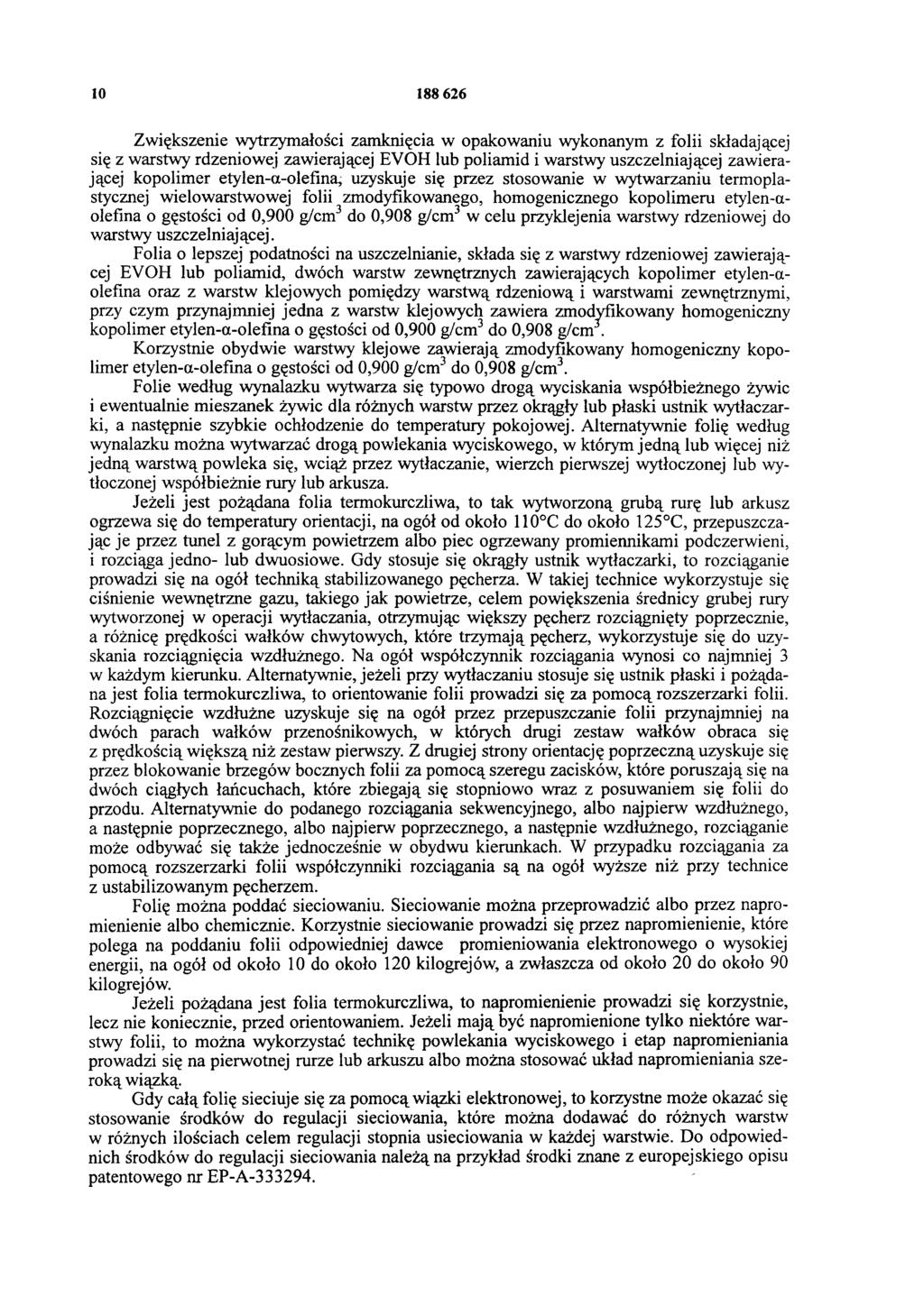 10 188 626 Zwiększenie wytrzymałości zamknięcia w opakowaniu wykonanym z folii składającej się z warstwy rdzeniowej zawierającej EVOH lub poliamid i warstwy uszczelniającej zawierającej kopolimer