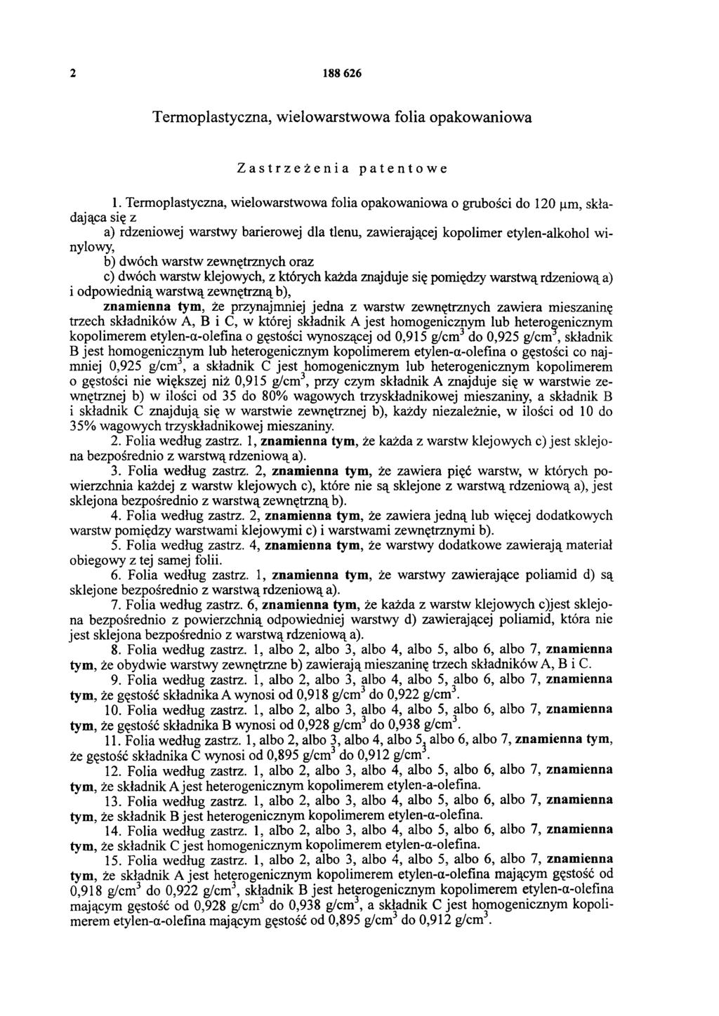 2 188 626 Termoplastyczna, wielowarstwowa folia opakowaniowa Zastrzeżenia patentowe 1.