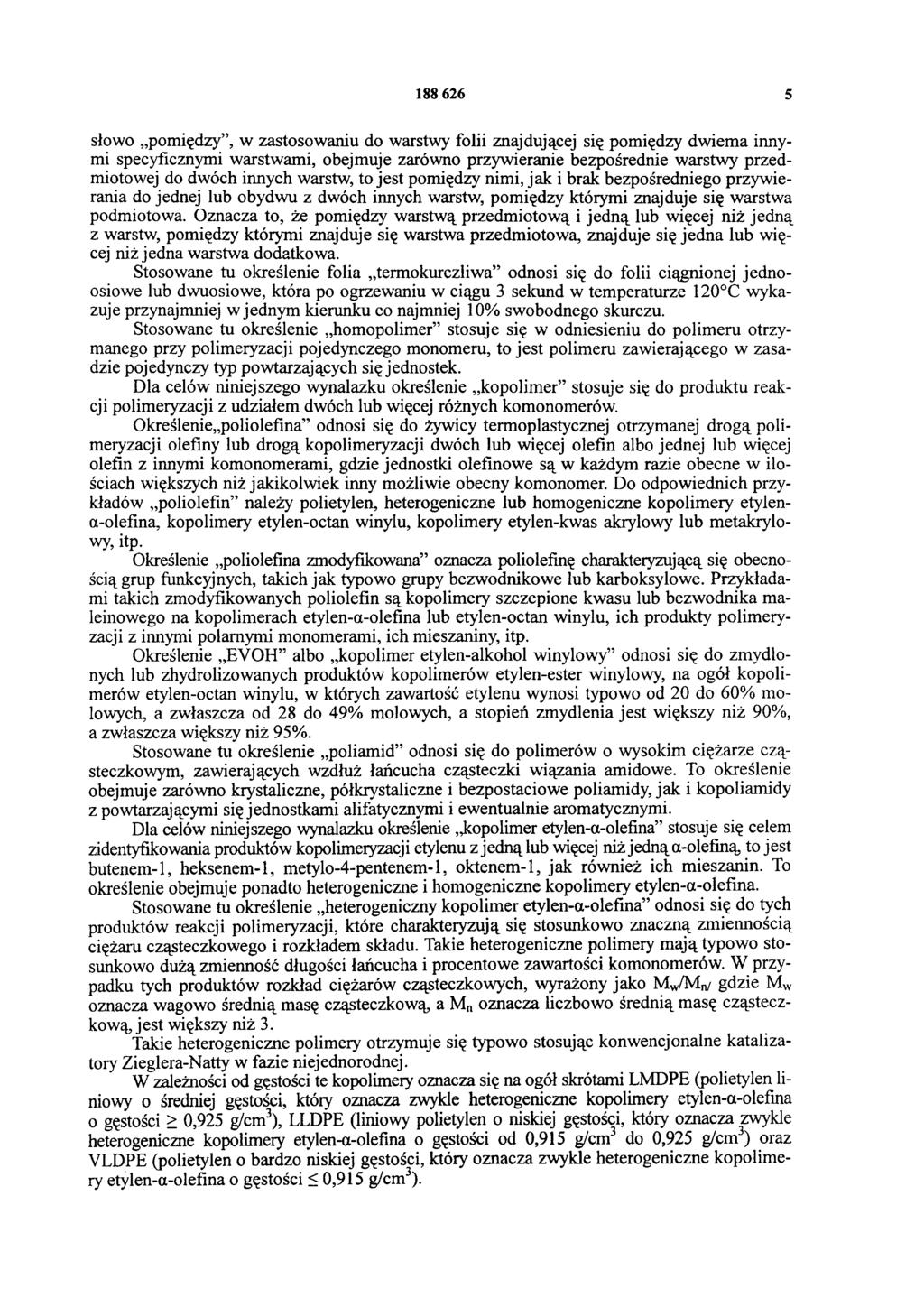 188 626 5 słowo pomiędzy, w zastosowaniu do warstwy folii znajdującej się pomiędzy dwiema innymi specyficznymi warstwami, obejmuje zarówno przywieranie bezpośrednie warstwy przedmiotowej do dwóch