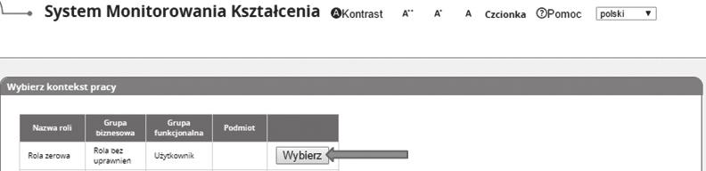 Informator medyczny pielęgniarek i położnych 2018 SYSTEM MONITOROWANIA KSZTAŁCENIA 55 Po zalogowaniu się do systemu należy wybrać kontekst pracy Następnie wybierz Wnioski o mody ikację uprawnień,