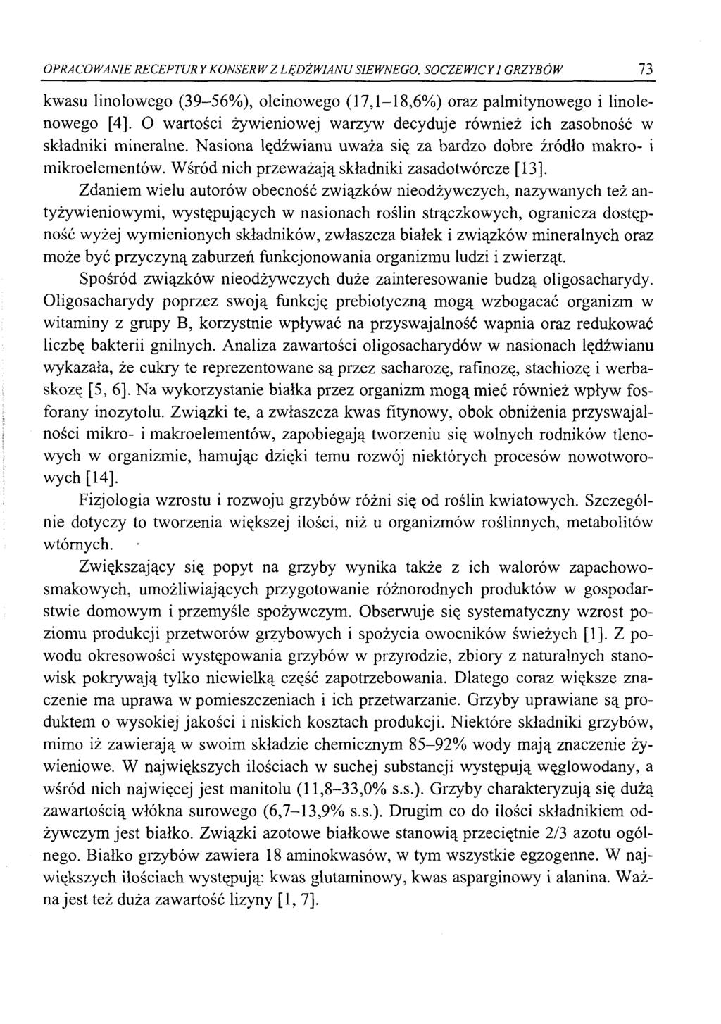 OPRACOWANIE RECEPTURY KSERW Z LĘDŹWIANU SIEWNEGO, SOCZEWICY I GRZYBÓW 73 kwasu linlweg (39-56%), leinweg (17,1-18,6%) raz palmitynweg i linlenweg [4], O wartści żywieniwej warzyw decyduje również ich