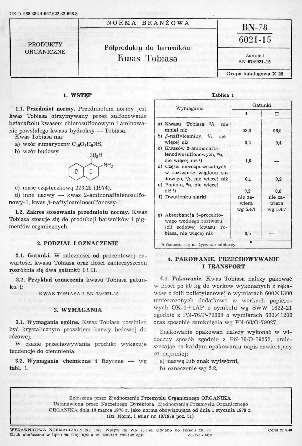 UKD 665.382.4:667.622.32:668.8 PRODUKTY ORGANCZNE NORMA BRANZOWA P ółprodukt!} do barwników H.was Tobiasa BN-78 6021-15 Zamiast BN-67/6021-15 Grupa katalogowa X 22 1. WSTĘP 1.1. Przedmiot normy.
