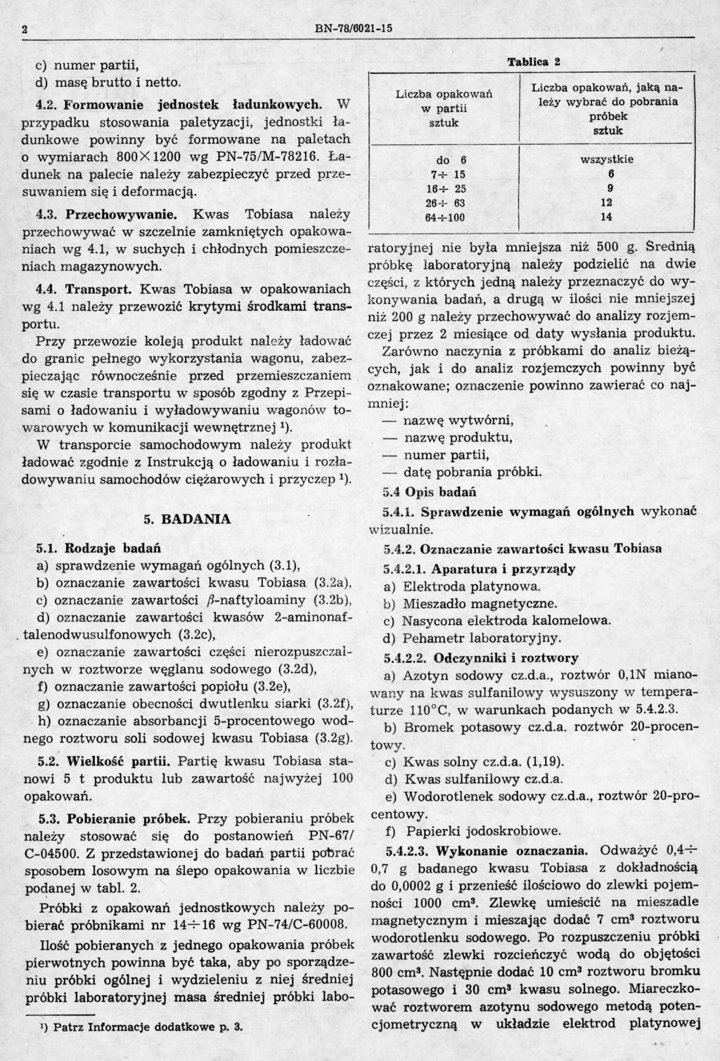 2 BN-78/6021-15 c) numer partii, d) masę brutto i netto. 4.2. F'ormowanie jednostek ładunkowych.