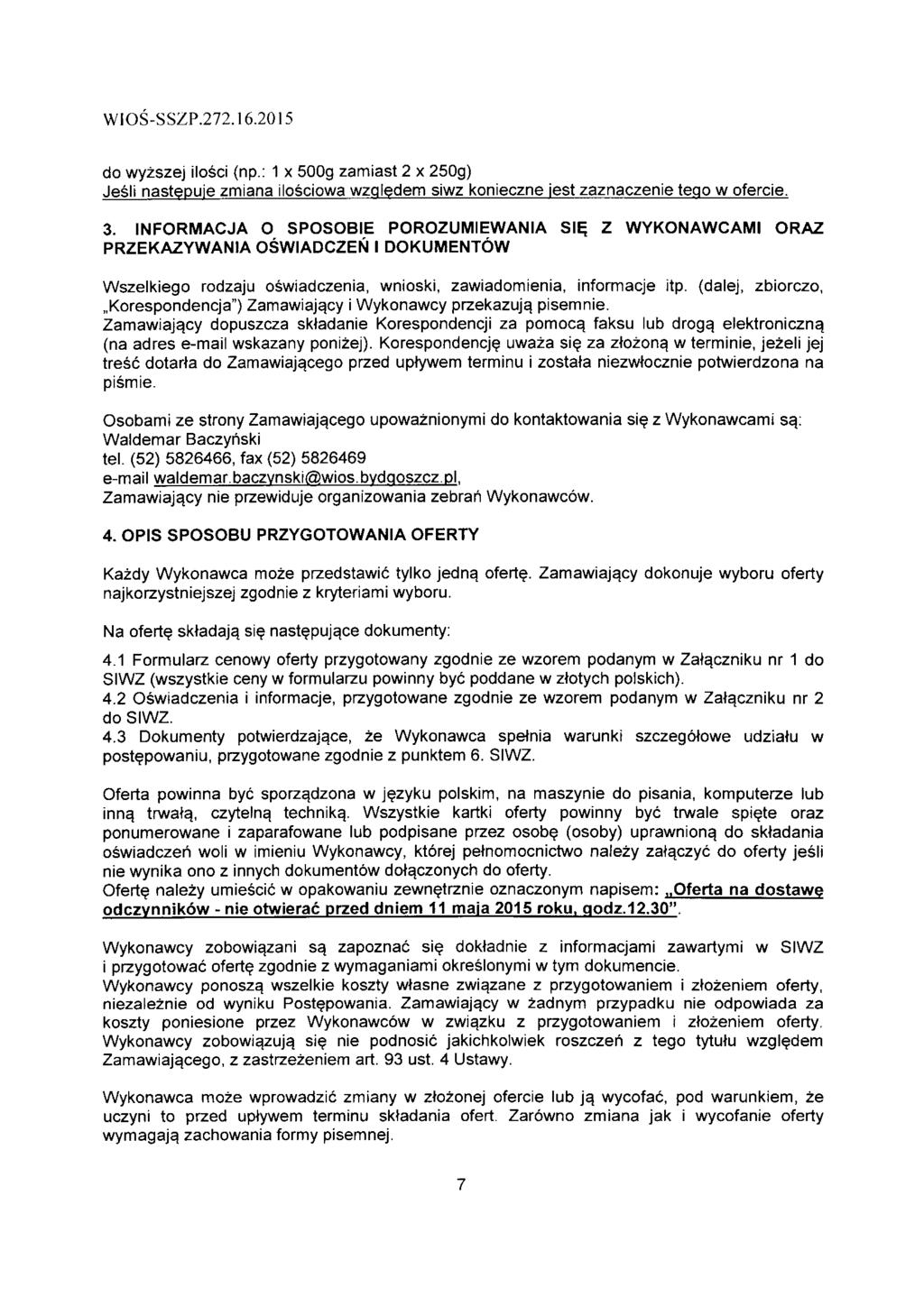 do wyzszej ilosci (np.: 1 x 500g zamiast 2 x 250g) Jesli nastepuie zmiana ilosciowa wzqledem siwz konieczne jest zaznaczenie tego w ofercie. 3.