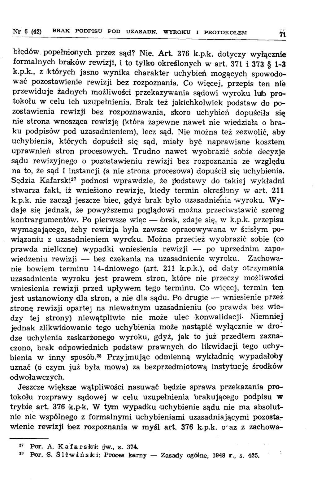 Nr 6 (42) B R A K P O D P IS U P O D U Z A S A D N. W Y R O K U I P R O T O K O Ł E M n błędów popełnionych przez sąd? Nie. Art. 376 k.